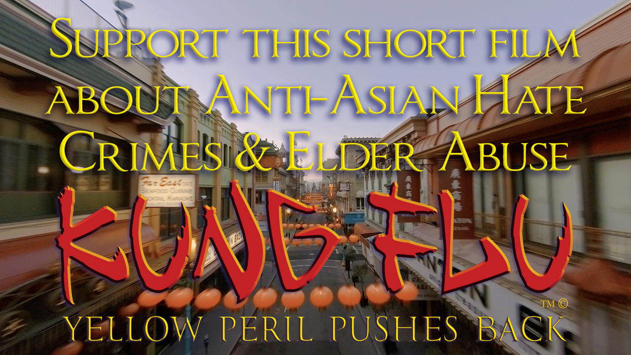 Read more about the article “Kung Flu: Yellow Peril Pushes Back” You Can Support This Short Film About Anti-Asian Hate Crimes & Elder Abuse